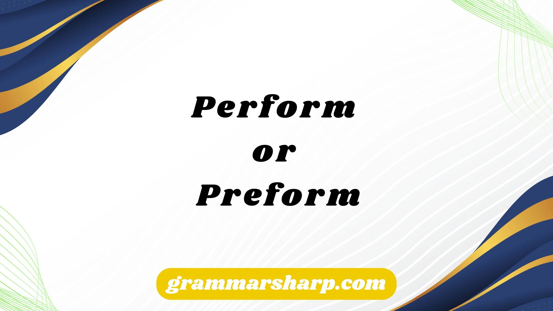 Perform or Preform