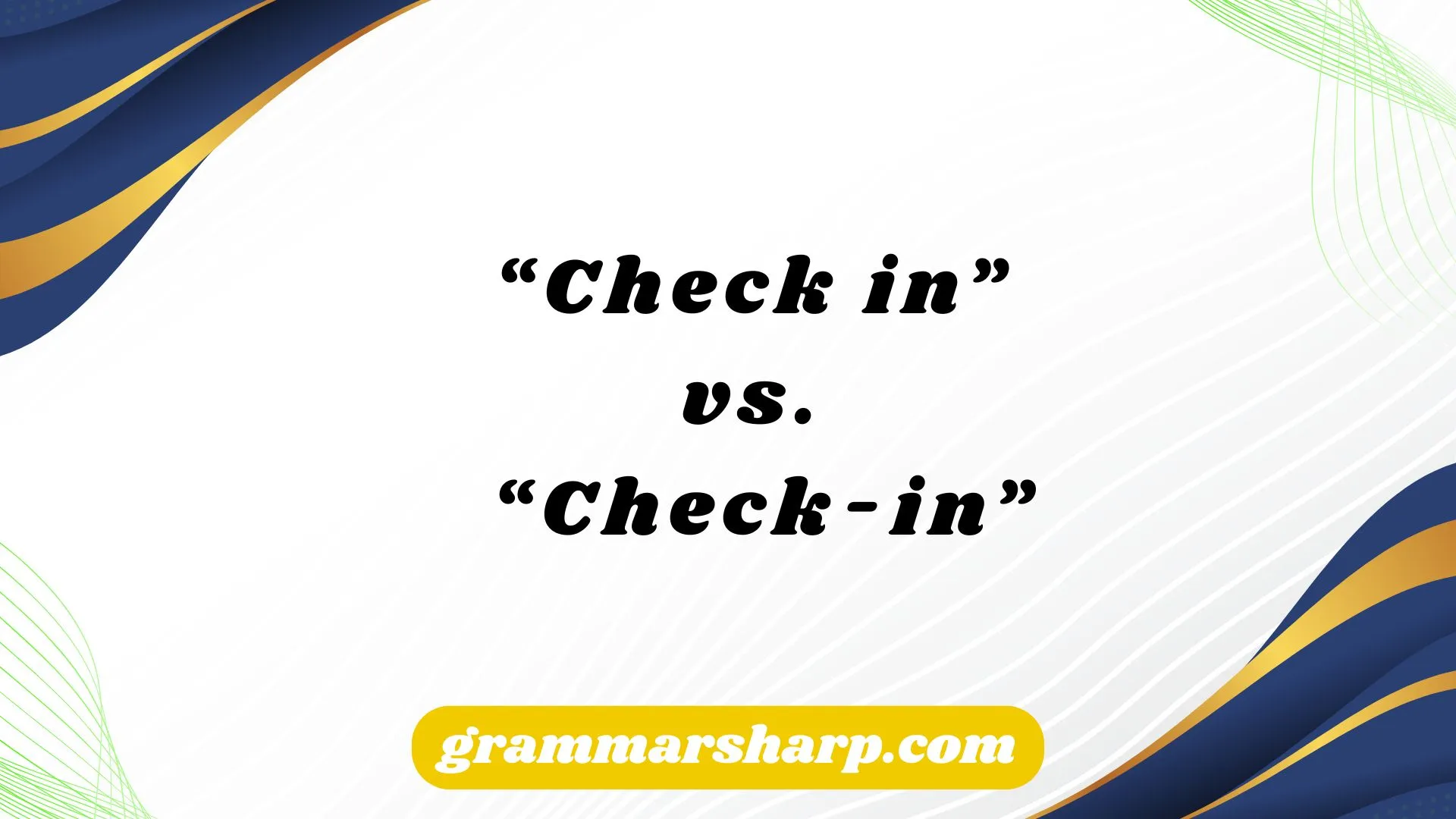 “Check in” vs. “Check-in”