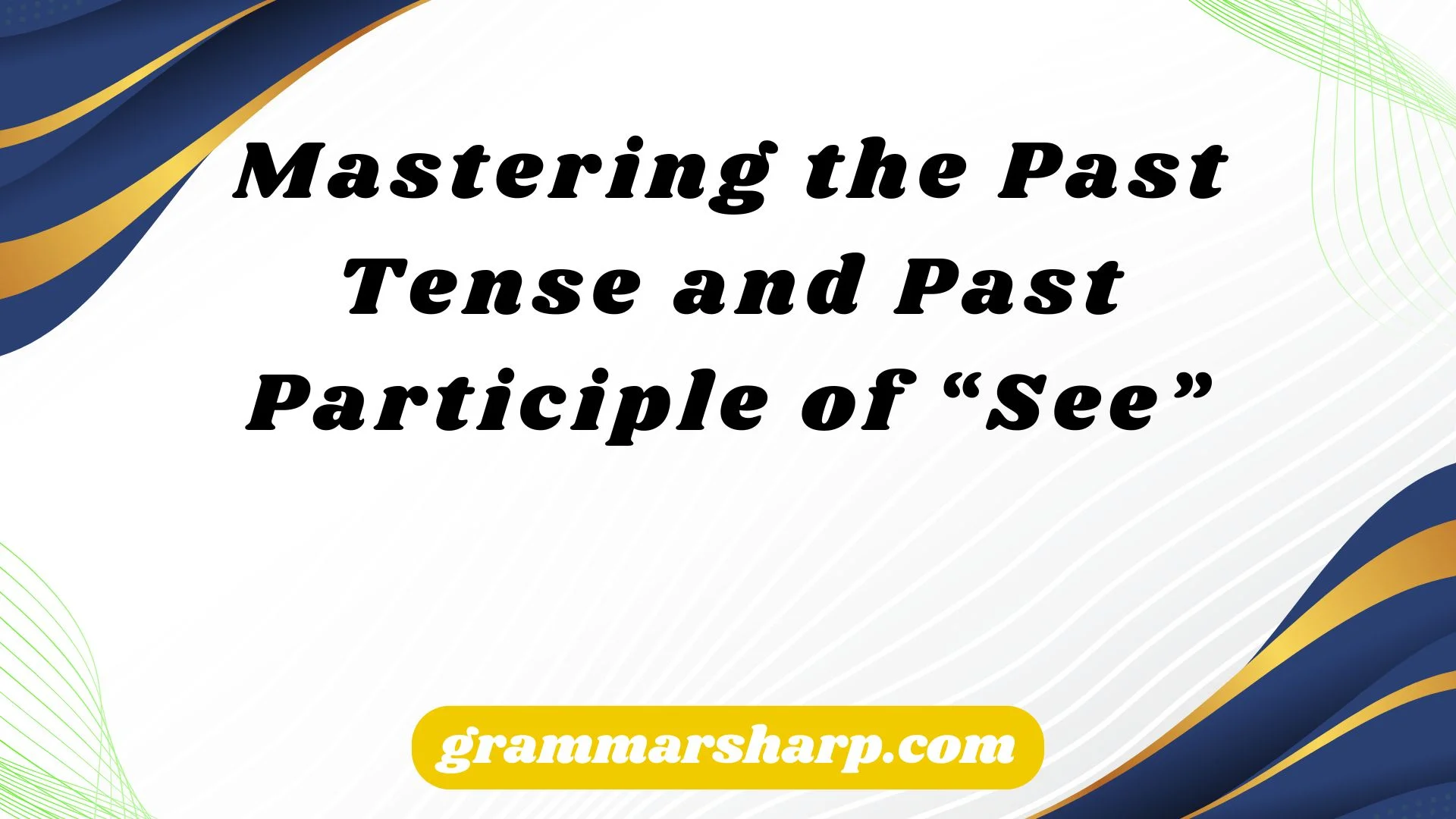Mastering the Past Tense and Past Participle of “See”