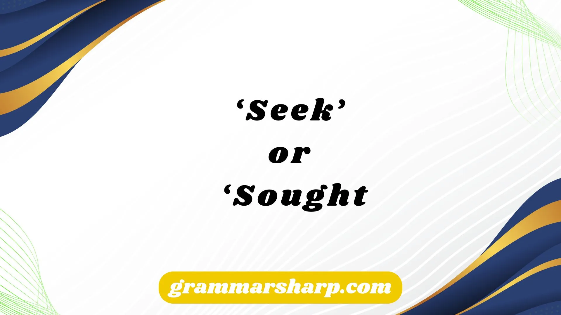 ‘Seek’ or ‘Sought