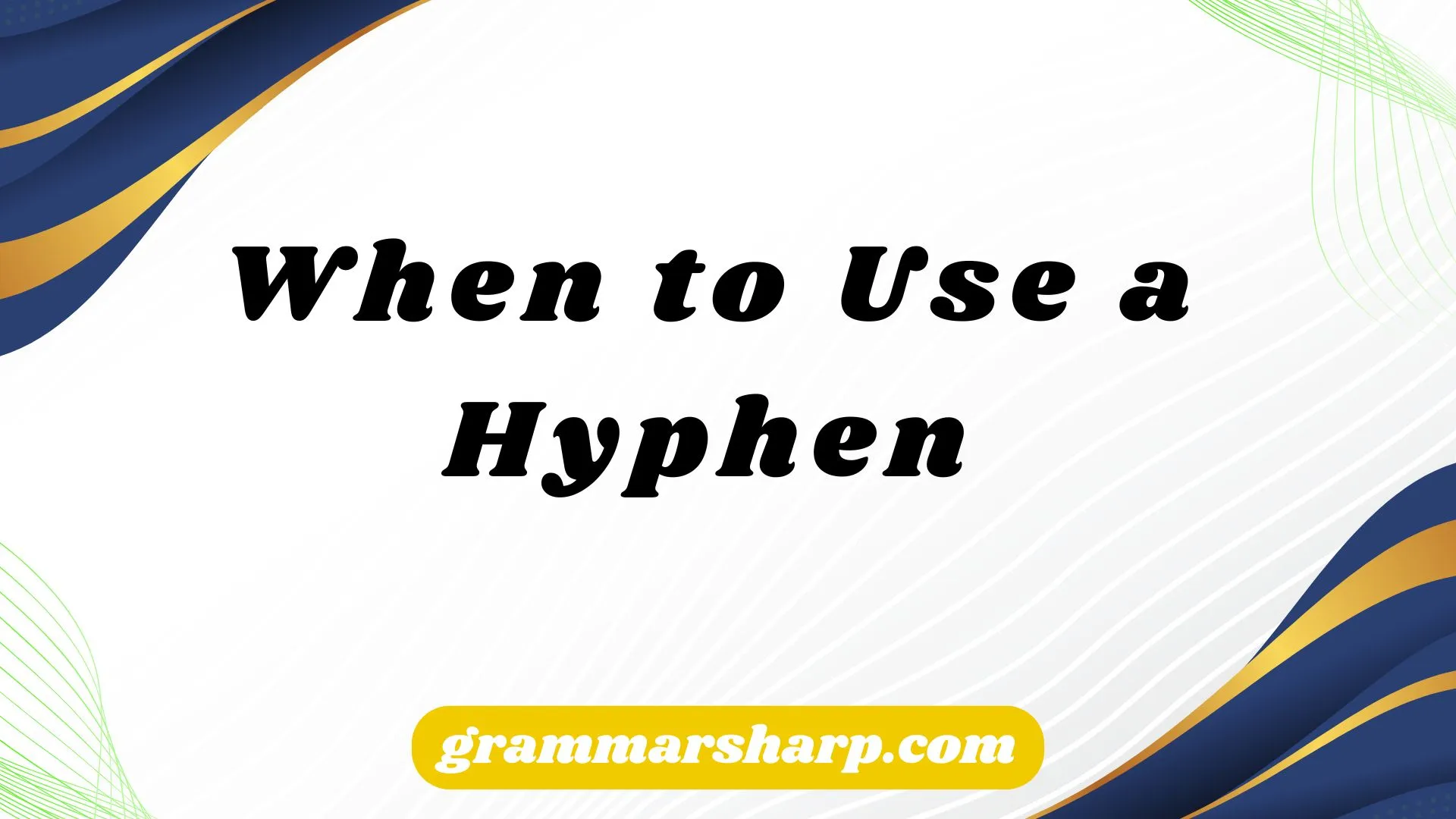 When to Use a Hyphen