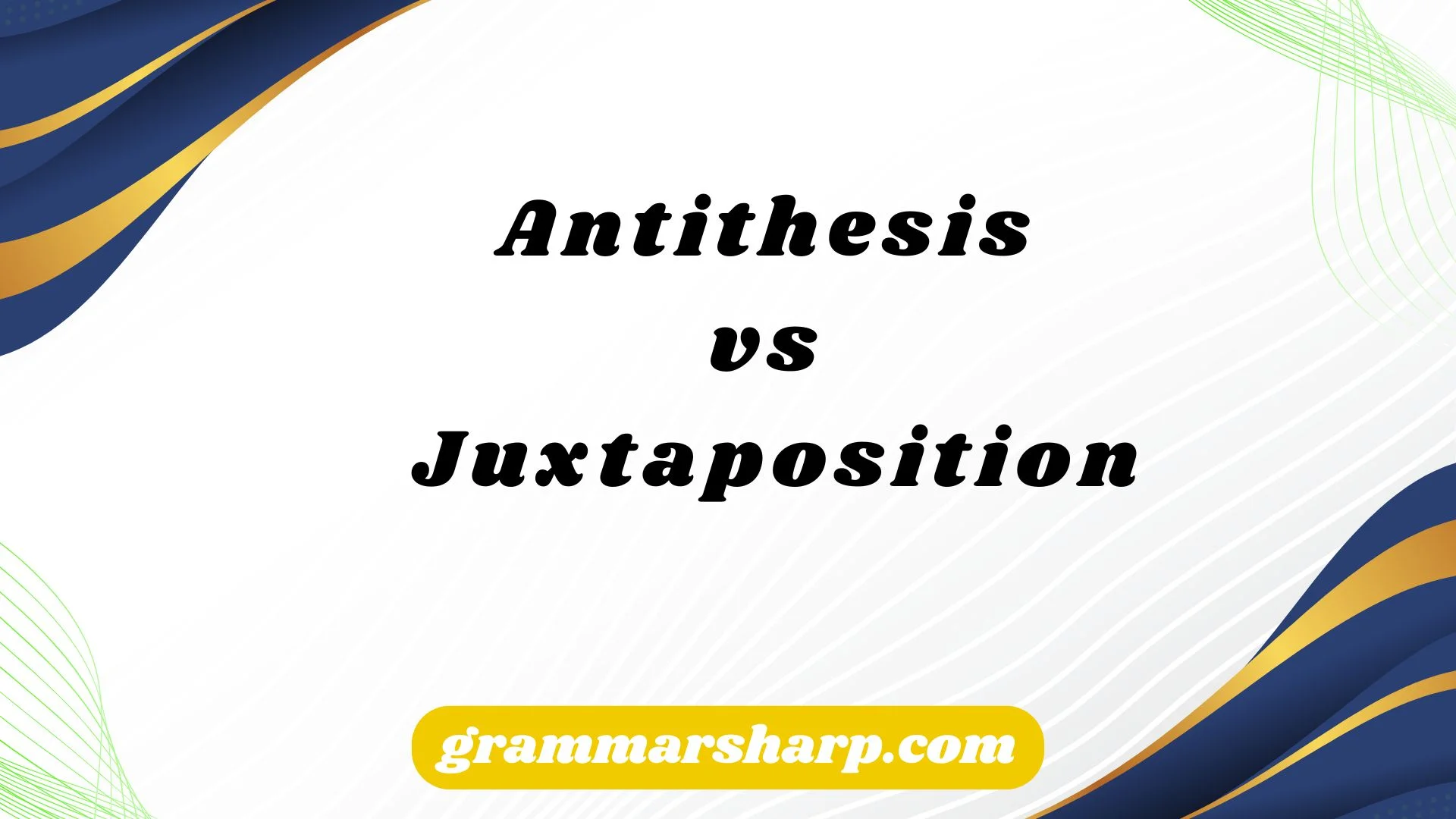 Antithesis vs Juxtaposition