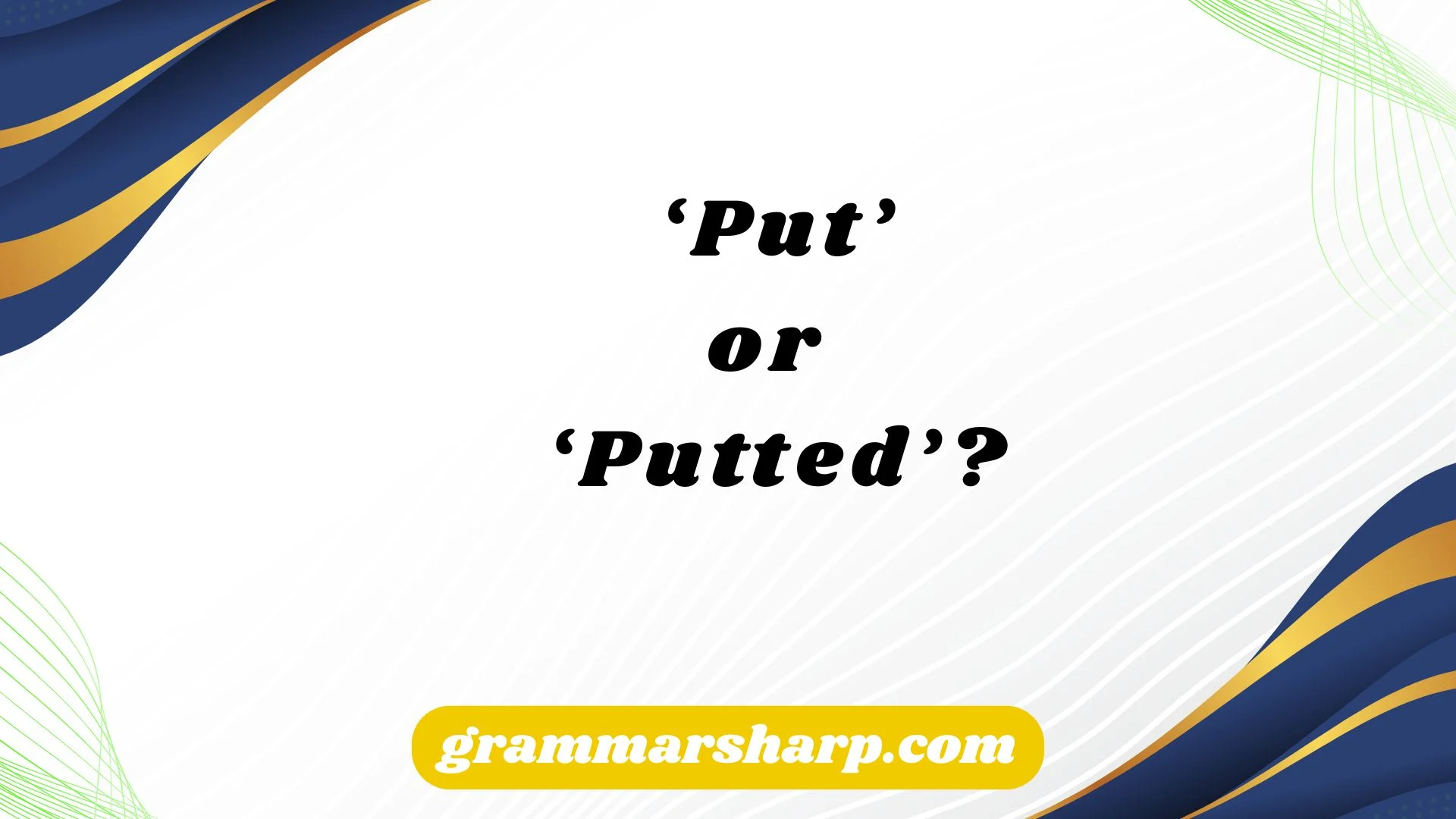 ‘Put’ or ‘Putted’