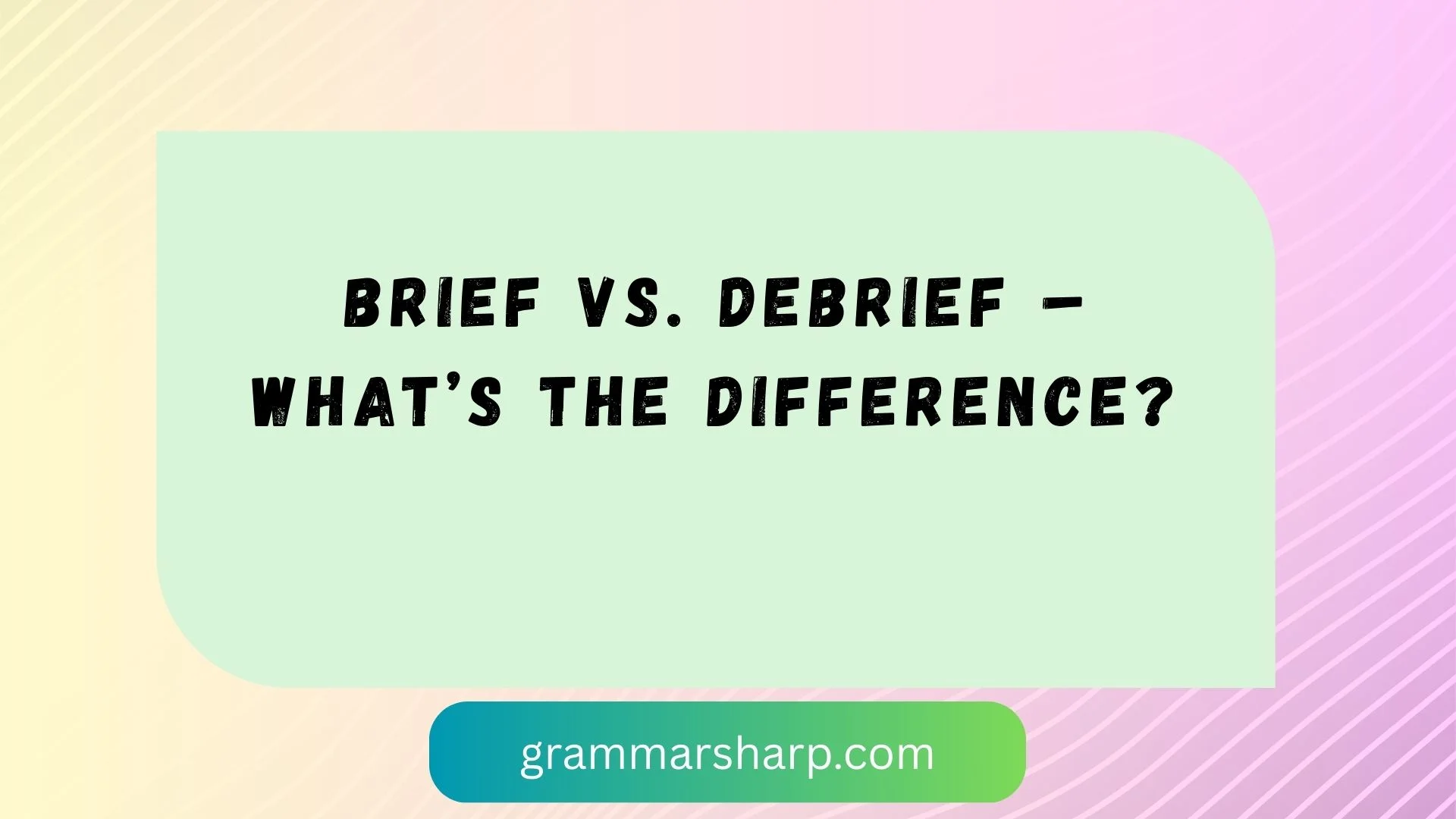Brief vs. Debrief