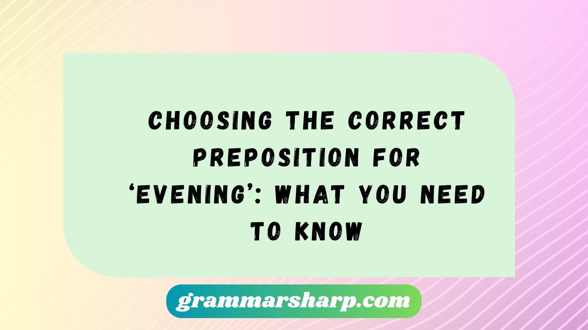Choosing the Correct Preposition for ‘Evening’: What You Need to Know