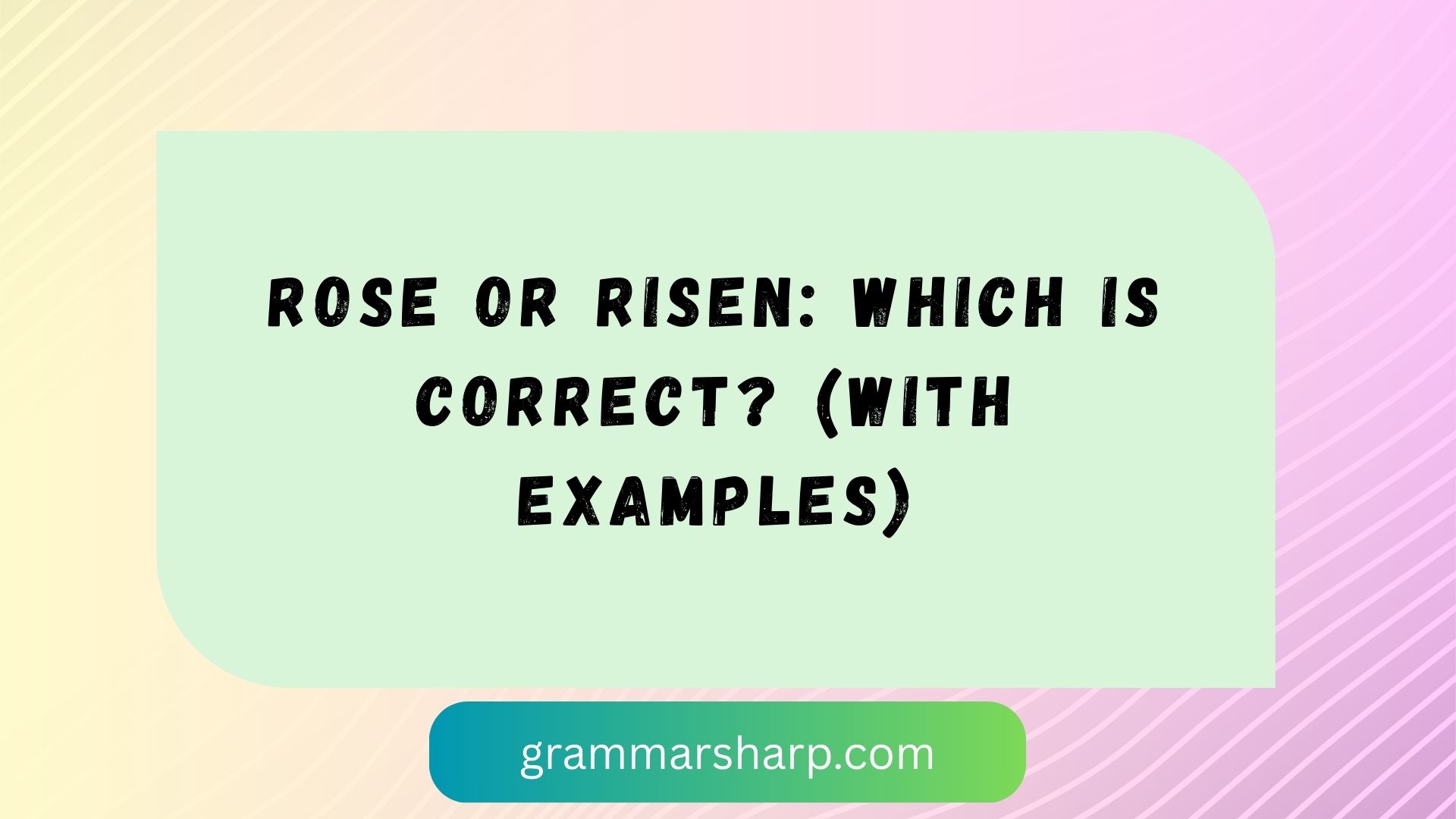 Rose or Risen: Which Is Correct With Examples