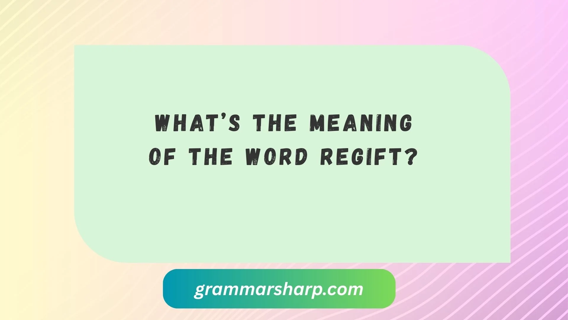 What’s the Meaning of the Word Regift