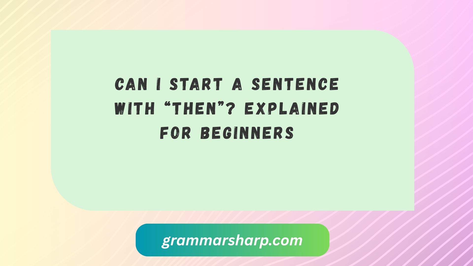 Can I Start a Sentence With “Then”