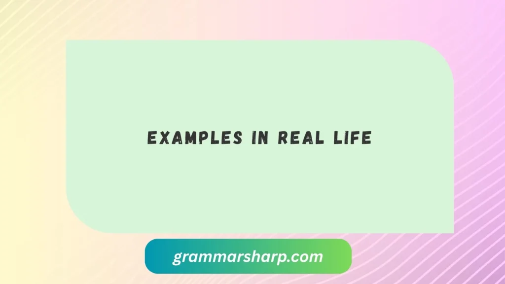 Examples in Real Life