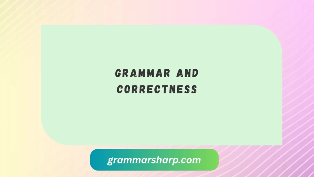Grammar and Correctness