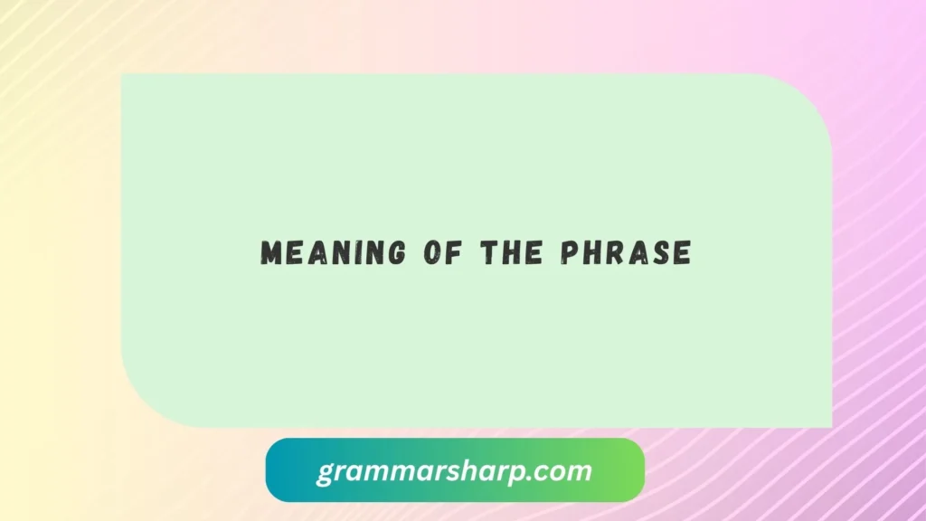 Meaning of the Phrase