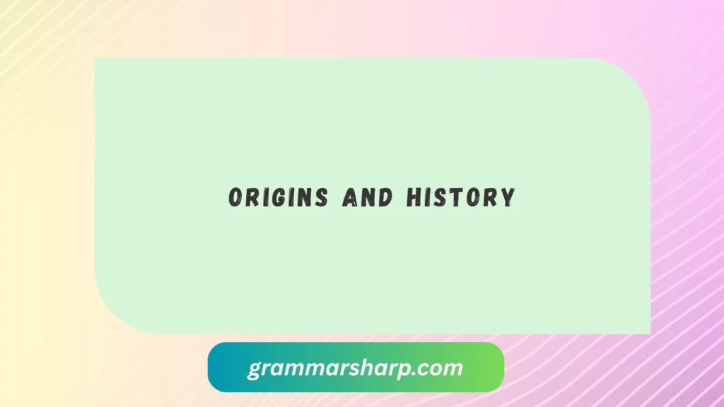 Origins and History