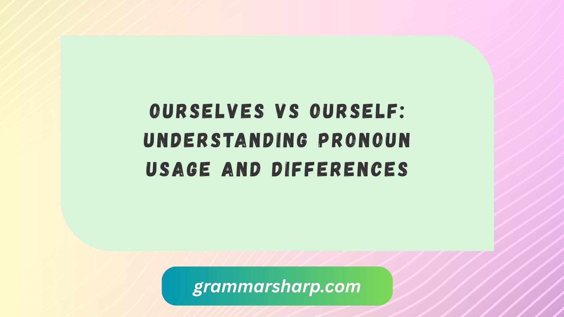 Ourselves vs Ourself