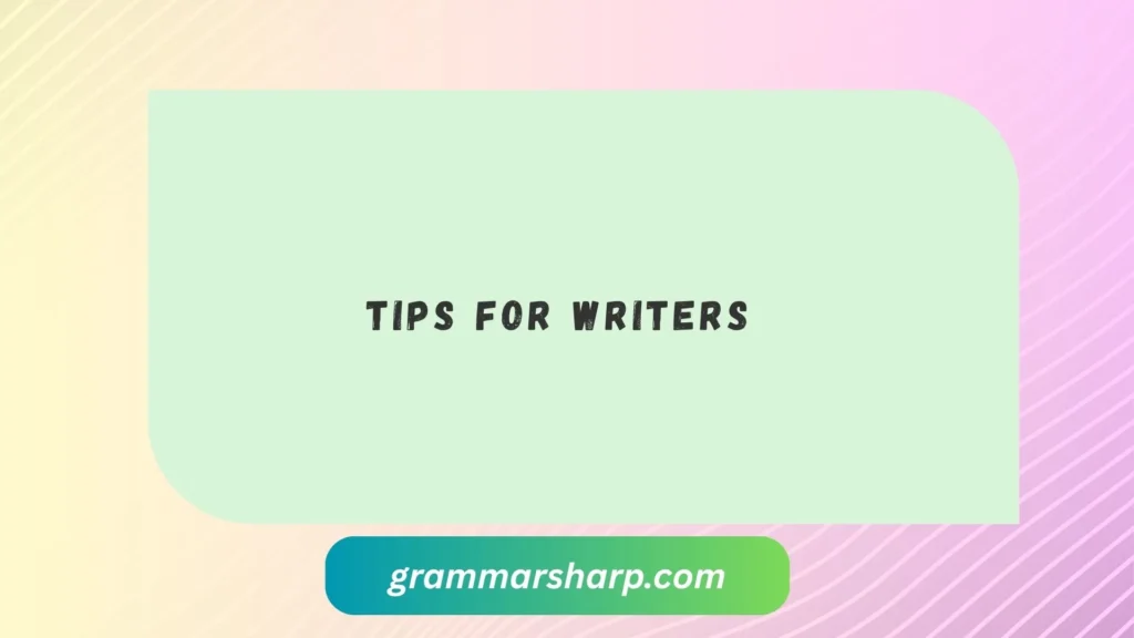 Tips for Writers