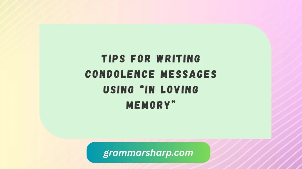Tips for Writing Condolence Messages Using “In Loving Memory”
