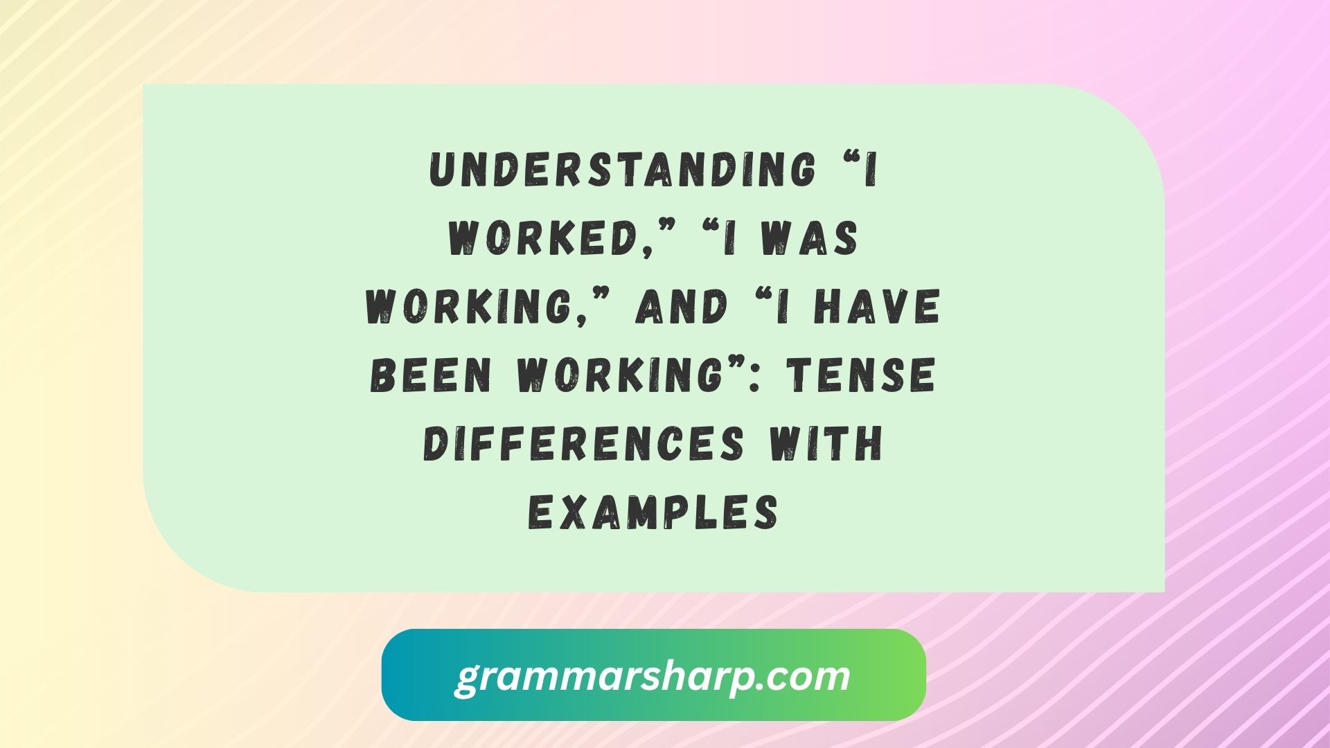 Understanding “I Worked,” “I Was Working