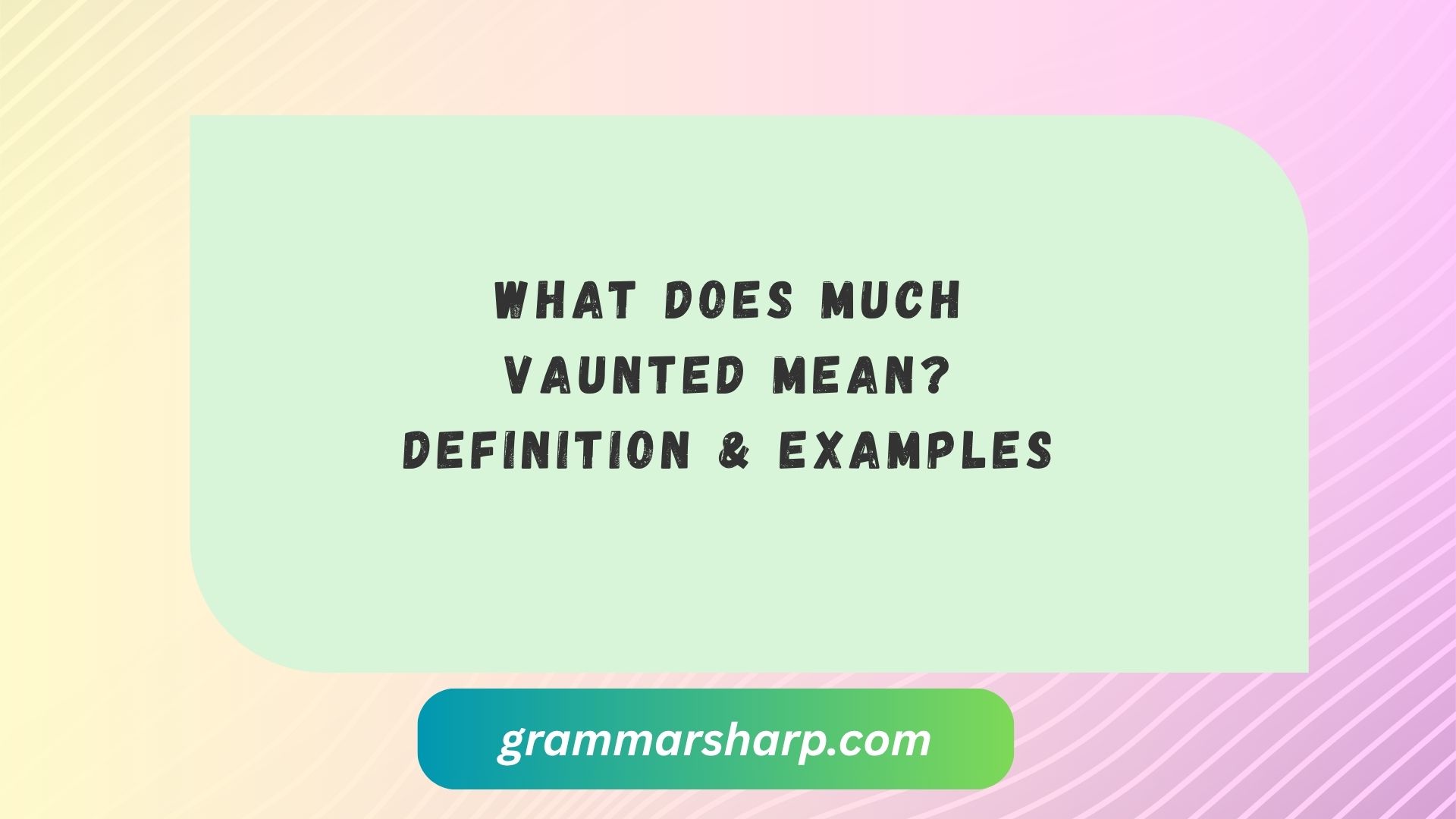 What Does Much Vaunted Mean
