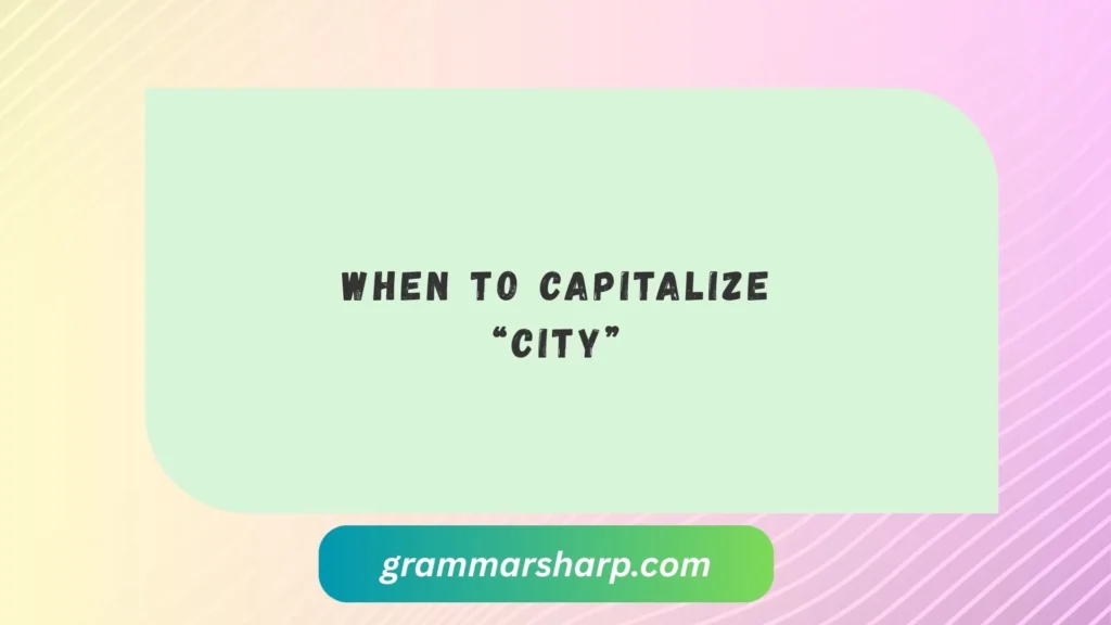 When to Capitalize “City”