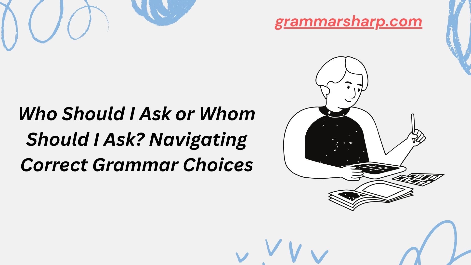 Who Should I Ask or Whom Should I Ask