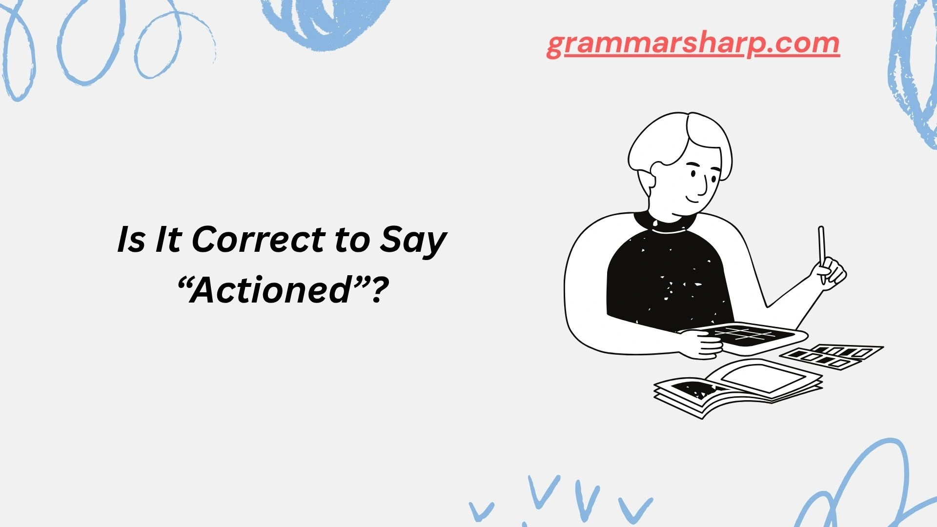 Is It Correct to Say “Actioned